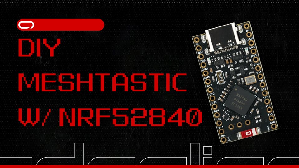 Meshtastic DIY - How To Build Your Own Meshtastic Node NRF52840 & Lora Radio